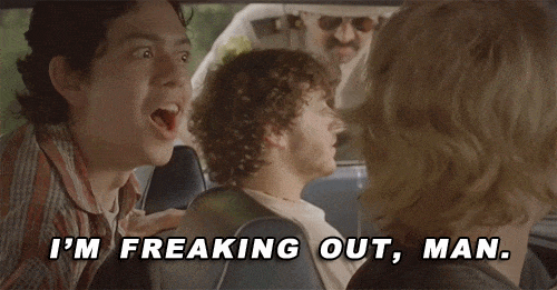 I'm freaking out, man GIF